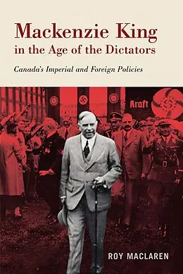 E-Book (pdf) Mackenzie King in the Age of the Dictators von Roy MacLaren
