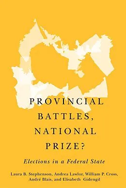 E-Book (pdf) Provincial Battles, National Prize? von Laura B. Stephenson, Andrea Lawlor, William P. Cross