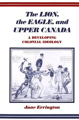 E-Book (pdf) Lion, the Eagle, and Upper Canada von Elizabeth Jane Errington