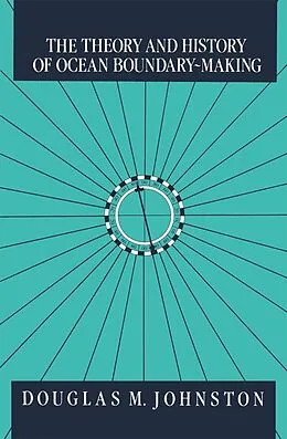 E-Book (pdf) Theory and History of Ocean Boundary-Making von Douglas M. Johnston