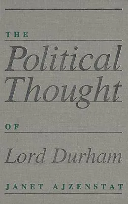 E-Book (pdf) Political Thought of Lord Durham von Janet Ajzenstat