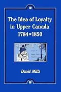 PDF Idea of Loyalty in Upper Canada, 1784-1850 von David Mills