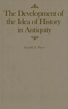 E-Book (pdf) Development of the Idea of History in Antiquity von Gerald A. Press