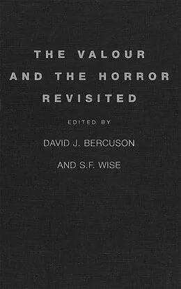 E-Book (pdf) Valour and the Horror Revisited von David J. Bercuson, Wise