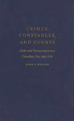 E-Book (pdf) Crimes, Constables, and Courts von John C. Weaver
