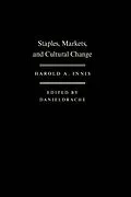 E-Book (pdf) Staples, Markets, and Cultural Change von Harold A. Innis, Daniel Drache