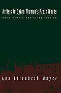 E-Book (pdf) Artists in Dylan Thomas's Prose Works von Ann Elizabeth Mayer