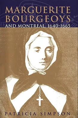 E-Book (pdf) Marguerite Bourgeoys and Montreal, 1640-1665 von Patricia Simpson