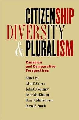 E-Book (pdf) Citizenship, Diversity, and Pluralism von Alan C. Cairns, John C. Courtney, Peter MacKinnon