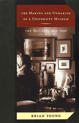 E-Book (pdf) Making and Unmaking of a University Museum von Brian Young