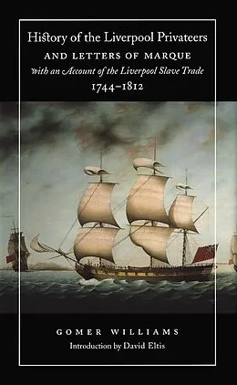 E-Book (pdf) History of the Liverpool Privateers and Letters of Marque with an Account of the Liverpool Slave Trade, 1744-1812 von Gomer Williams