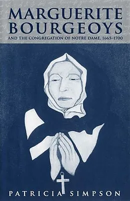 E-Book (pdf) Marguerite Bourgeoys and the Congregation of Notre Dame, 1665-1700 von Patricia Simpson