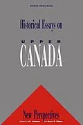 PDF Historical Essays on Upper Canada von Bruce G. Wilson, J. K. Johnson