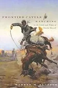 E-Book (pdf) Frontier Cattle Ranching in the Land and Times of Charlie Russell von Warren M. Elofson