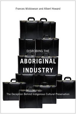 E-Book (pdf) Disrobing the Aboriginal Industry von Frances Widdowson, Albert Howard