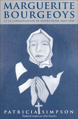 eBook (pdf) Marguerite Bourgeoys et la Congregation de Notre Dame, 1665-1670 de Patricia Simpson