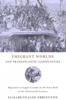 E-Book (pdf) Emigrant Worlds and Transatlantic Communities von Elizabeth Jane Errington