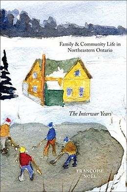 E-Book (pdf) Family and Community Life in Northeastern Ontario von Francoise Noel