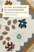 E-Book (pdf) In the Aftermath of Catastrophe von Jacob Neusner
