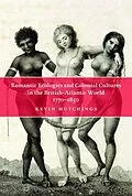 PDF Romantic Ecologies and Colonial Cultures in the British Atlantic World, 1770-1850 von Kevin Hutchings