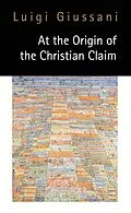 E-Book (epub) At the Origin of the Christian Claim von Luigi Giussani