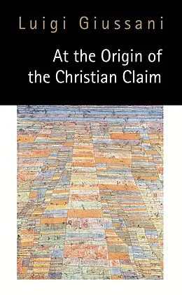 E-Book (epub) At the Origin of the Christian Claim von Luigi Giussani