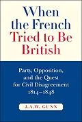 E-Book (epub) When the French Tried to be British von J. A. W. Gunn