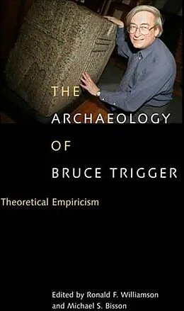 E-Book (epub) Archaeology of Bruce Trigger von Ronald F. Williamson