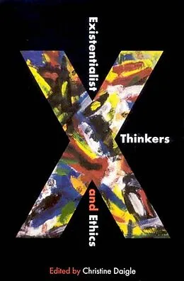 E-Book (pdf) Existentialist Thinkers and Ethics von Christine Daigle