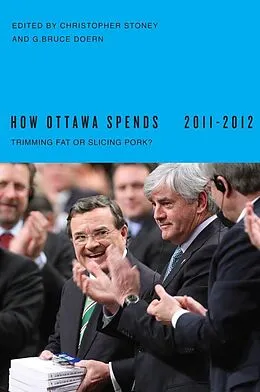 PDF How Ottawa Spends, 2011-2012 von Christopher Stoney, G. Bruce Doern