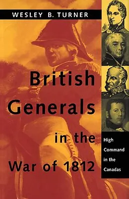 E-Book (epub) British Generals in the War of 1812 von Wesley B. Turner