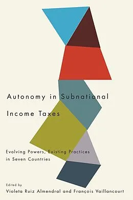 E-Book (pdf) Autonomy in Subnational Income Taxes von Violeta Ruiz Almendral, Francois Vaillancourt
