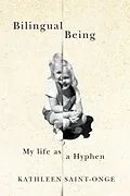 E-Book (pdf) Bilingual Being von Kathleen Saint-Onge