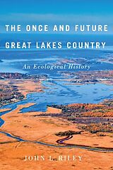 eBook (epub) Once and Future Great Lakes Country de John L. Riley