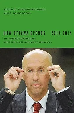PDF How Ottawa Spends, 2013-2014 von Christopher Stoney, G. Bruce Doern