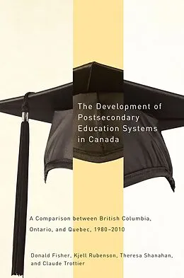 E-Book (pdf) Development of Postsecondary Education Systems in Canada von Donald Fisher, Kjell Rubenson, Theresa Shanahan