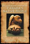 E-Book (pdf) Illustrated History of Canada's Native People von Arthur J. Ray