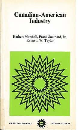 E-Book (pdf) Canadian-American Industry von Herbert Marshall, Kenneth W. Taylor, Frank Southard