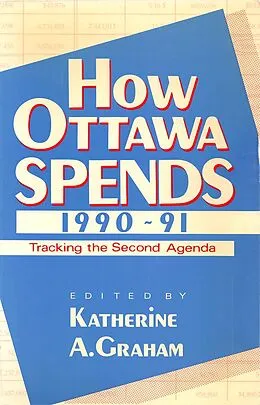 E-Book (pdf) How Ottawa Spends, 1990-1991 von Katherine A. H. Graham