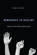 E-Book (epub) Democracy in Decline von James Allan