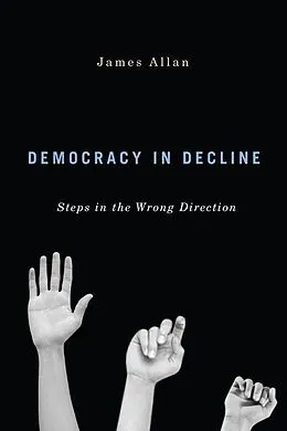 E-Book (epub) Democracy in Decline von James Allan