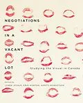 E-Book (pdf) Negotiations in a Vacant Lot von Lynda Jessup, Erin Morton, Kirsty Robertson