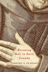 eBook (epub) Becoming Holy in Early Canada de Timothy G. Pearson