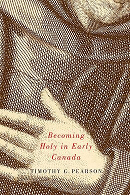 eBook (epub) Becoming Holy in Early Canada de Timothy G. Pearson