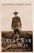 E-Book (pdf) Great War as I Saw It von Frederick George Scott, Mark G. Mcgowan