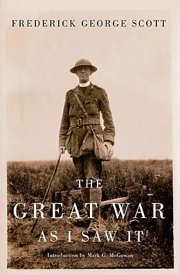 E-Book (pdf) Great War as I Saw It von Frederick George Scott, Mark G. Mcgowan