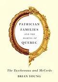 E-Book (epub) Patrician Families and the Making of Quebec von Brian Young