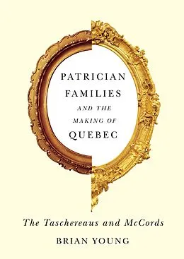 E-Book (epub) Patrician Families and the Making of Quebec von Brian Young