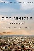 E-Book (pdf) City-Regions in Prospect? von Kevin Edson Jones, Alex Lord, Rob Shields