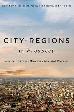 E-Book (pdf) City-Regions in Prospect? von Kevin Edson Jones, Alex Lord, Rob Shields